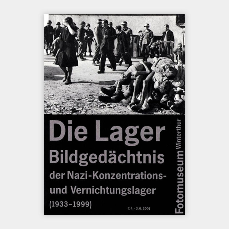 Die Lager – Bildgedächtnis der Nazi-Konzentrations- und Vernichtungslager (1933–1999)