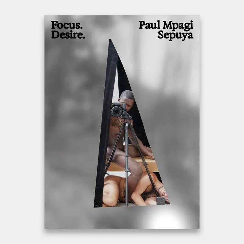 Focus. Desire. – Paul Mpagi Sepuya
